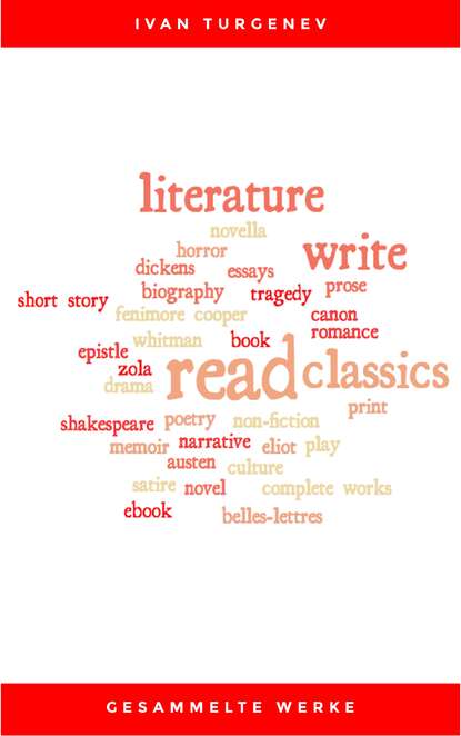 Gesammelte Werke: Romane + Erz?hlungen + Gedichte in Prosa (83 Titel in einem Buch - Vollst?ndige deutsche Ausgaben): V?ter und S?hne + Aufzeichnungen ... Liebe + Gespenster und viel mehr — Иван Тургенев