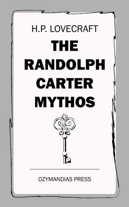 The Randolph Carter Mythos — Говард Филлипс Лавкрафт