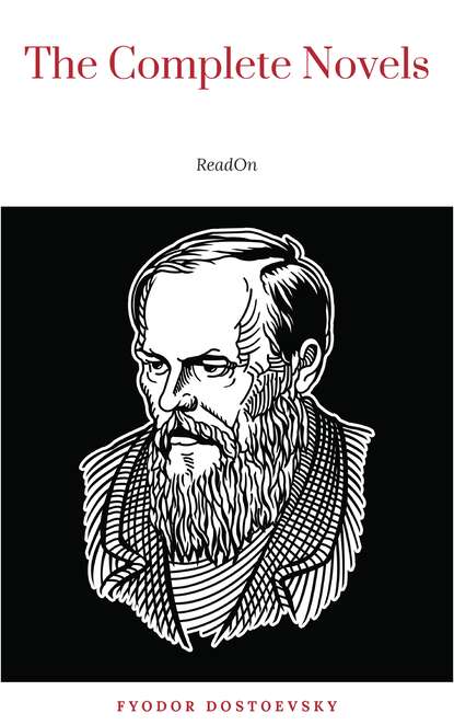 Fyodor Dostoyevsky: The Complete Novels — Федор Достоевский