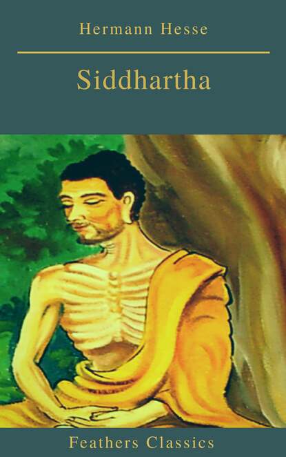 Siddhartha (Best Navigation, Active TOC)(Feathers Classics) — Герман Гессе