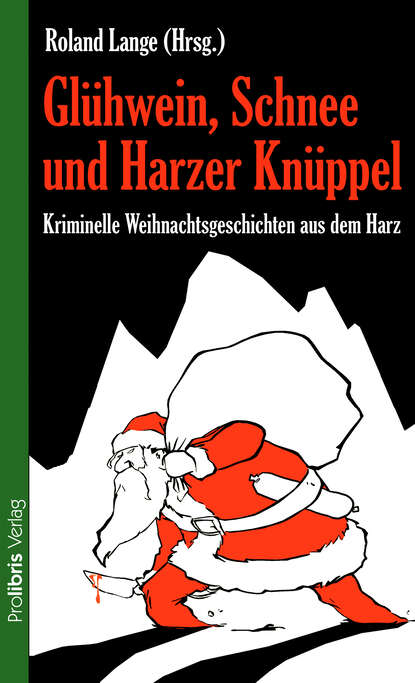 Gl?hwein, Schnee und Harzer Kn?ppel — Группа авторов