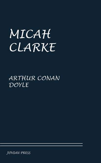 Micah Clarke — Артур Конан Дойл