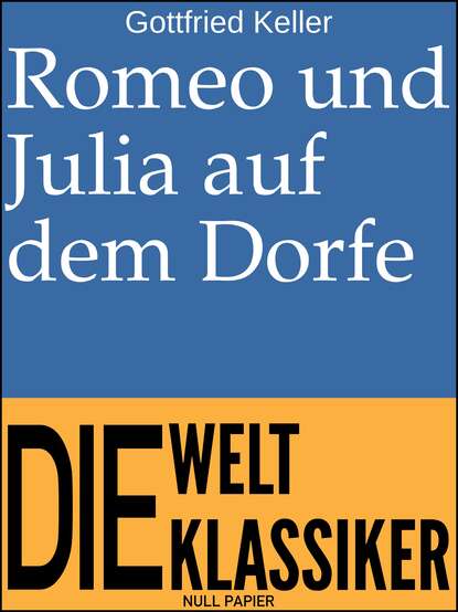 Romeo und Julia auf dem Dorfe - Готфрид Келлер