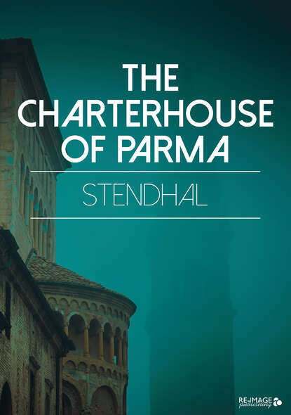 The Charterhouse of Parma - Стендаль