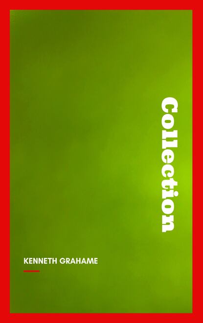 Kenneth Grahame, Collection - Кеннет Грэм