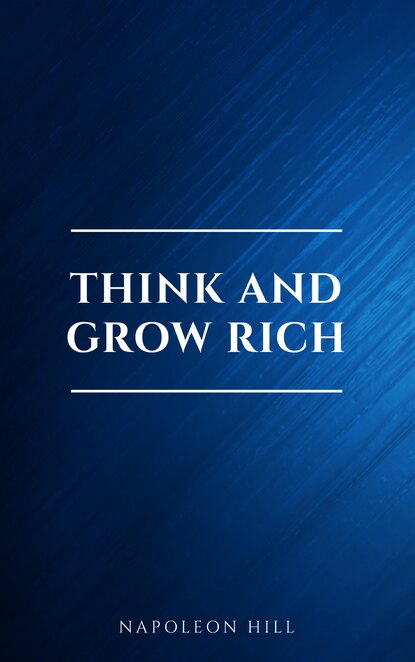 Think and Grow Rich — Наполеон Хилл