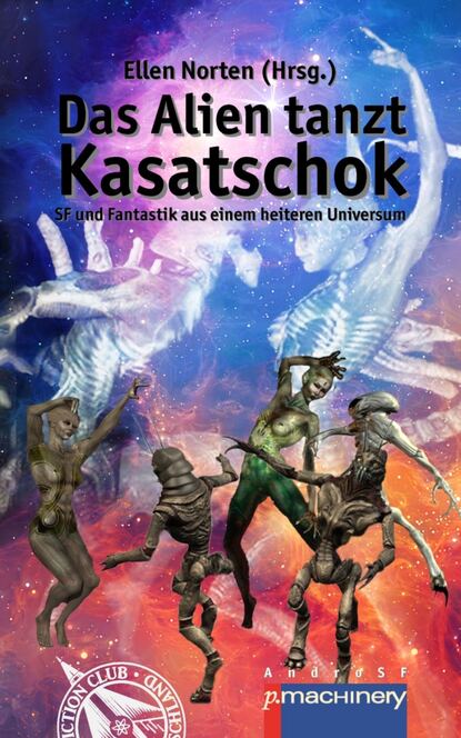 Das Alien tanzt Kasatschok - Группа авторов