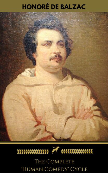 Honor? de Balzac: The Complete 'Human Comedy' Cycle (100+ Works) (Golden Deer Classics) - Оноре де Бальзак