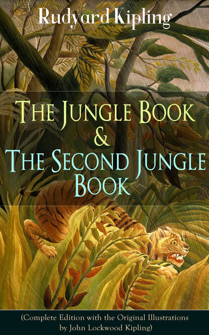 The Jungle Book & The Second Jungle Book (Complete Edition with the Original Illustrations by John Lockwood Kipling) - Редьярд Джозеф Киплинг