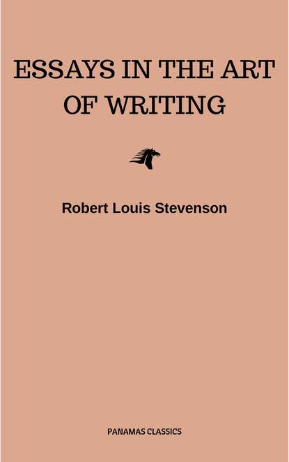 Essays in the Art of Writing (Annotated) — Роберт Льюис Стивенсон