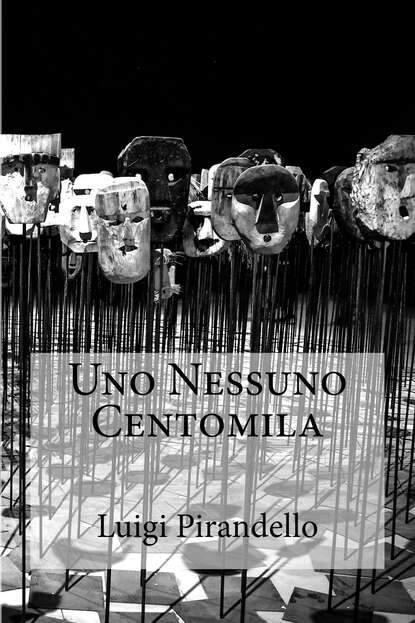 Uno Nessuno Centomila - Луиджи Пиранделло