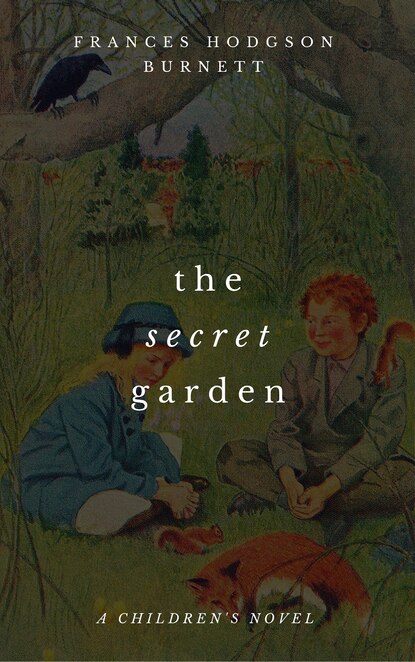 The Secret Garden (A Children's Novel) - Фрэнсис Элиза Бёрнетт