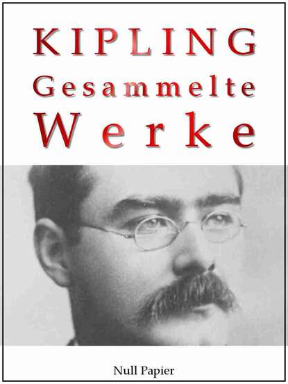 Rudyard Kipling - Gesammelte Werke - Romane und Erz?hlungen — Редьярд Джозеф Киплинг