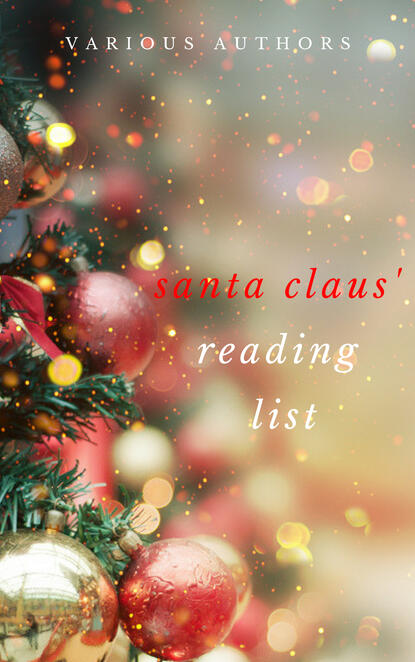  Ho! Ho! Ho! Santa Claus' Reading List: 250+ Vintage Christmas Stories, Carols, Novellas, Poems by 120+ Authors - Лаймен Фрэнк Баум