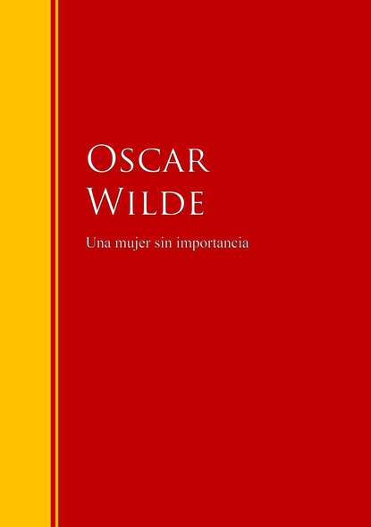 Una mujer sin importancia — Оскар Уайльд