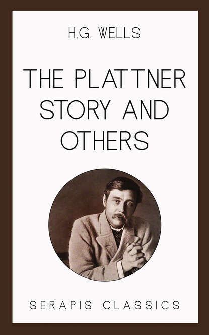 The Plattner Story and Others (Serapis Classics) - Герберт Уэллс