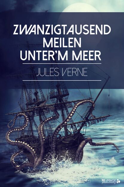 Zwanzigtausend Meilen unter'm Meer — Жюль Верн