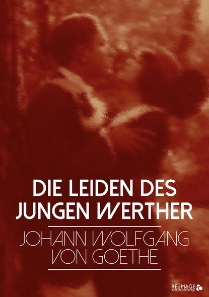 Die Leiden des jungen Werther - Иоганн Вольфганг фон Гёте