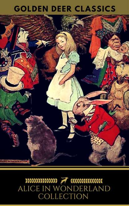 Alice in Wonderland Collection - All Four Books (Golden Deer Classics) — Льюис Кэрролл