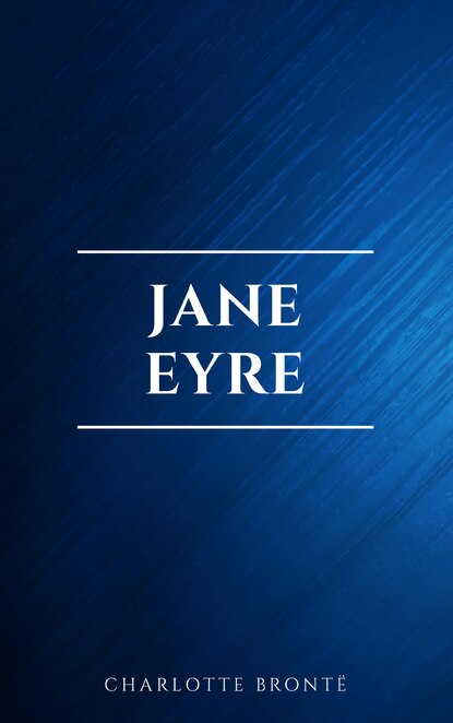 Jane Eyre - Шарлотта Бронте