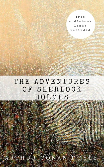 Arthur Conan Doyle: The Adventures of Sherlock Holmes (The Sherlock Holmes novels and stories #3) - Артур Конан Дойл